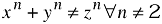 x^n + y^n ≠ z^n ∀ n ≠ 2